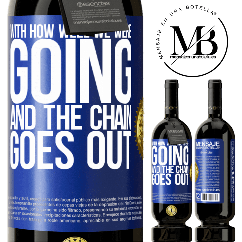 49,95 € Free Shipping | Red Wine Premium Edition MBS® Reserve With how well we were going and the chain goes out Blue Label. Customizable label Reserve 12 Months Harvest 2014 Tempranillo