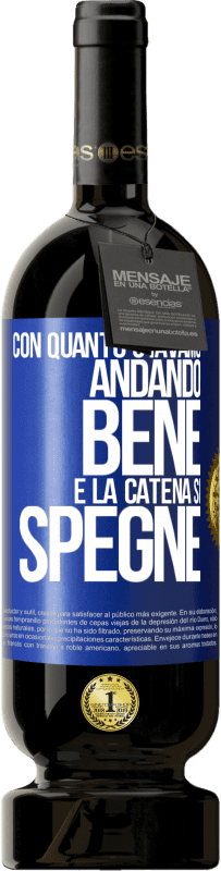 49,95 € Spedizione Gratuita | Vino rosso Edizione Premium MBS® Riserva Con quanto stavamo andando bene e la catena si spegne Etichetta Blu. Etichetta personalizzabile Riserva 12 Mesi Raccogliere 2016 Tempranillo