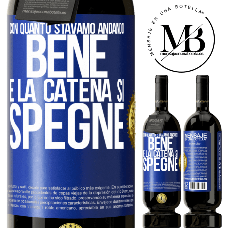 49,95 € Spedizione Gratuita | Vino rosso Edizione Premium MBS® Riserva Con quanto stavamo andando bene e la catena si spegne Etichetta Blu. Etichetta personalizzabile Riserva 12 Mesi Raccogliere 2014 Tempranillo