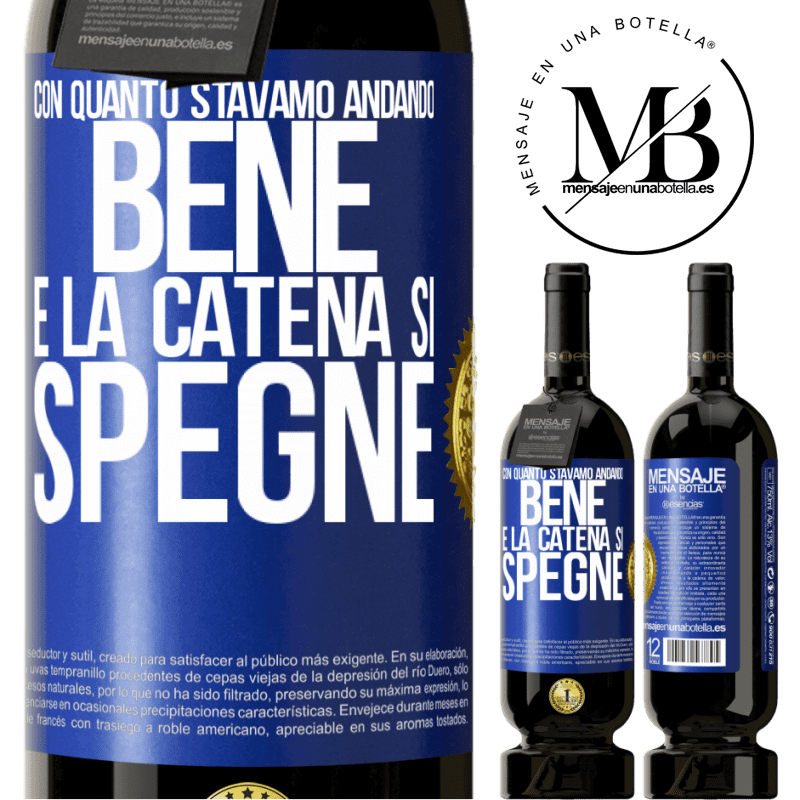 49,95 € Spedizione Gratuita | Vino rosso Edizione Premium MBS® Riserva Con quanto stavamo andando bene e la catena si spegne Etichetta Blu. Etichetta personalizzabile Riserva 12 Mesi Raccogliere 2016 Tempranillo