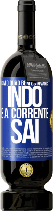 49,95 € Envio grátis | Vinho tinto Edição Premium MBS® Reserva Com o quão bem estávamos indo e a corrente sai Etiqueta Azul. Etiqueta personalizável Reserva 12 Meses Colheita 2016 Tempranillo