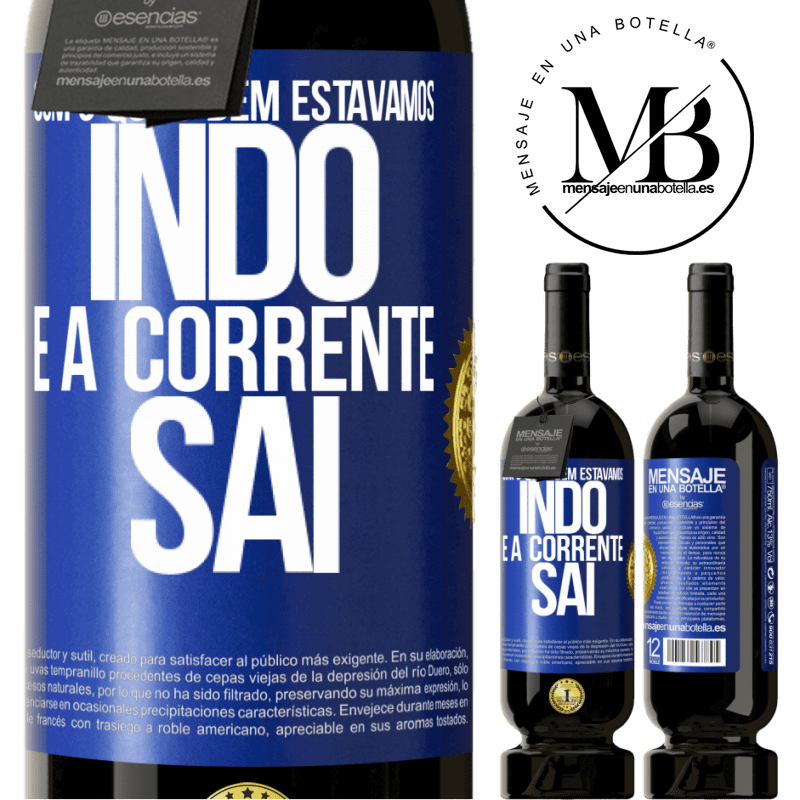 49,95 € Envio grátis | Vinho tinto Edição Premium MBS® Reserva Com o quão bem estávamos indo e a corrente sai Etiqueta Azul. Etiqueta personalizável Reserva 12 Meses Colheita 2016 Tempranillo