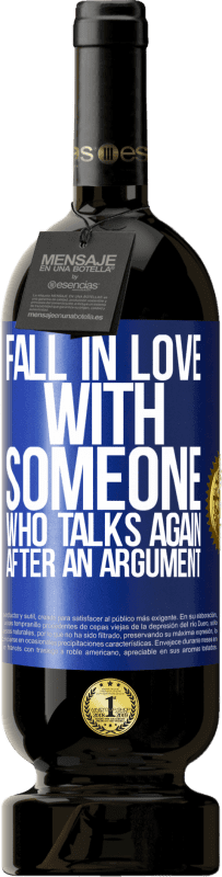49,95 € | Red Wine Premium Edition MBS® Reserve Fall in love with someone who talks again after an argument Blue Label. Customizable label Reserve 12 Months Harvest 2014 Tempranillo
