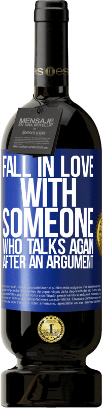 49,95 € | Red Wine Premium Edition MBS® Reserve Fall in love with someone who talks again after an argument Blue Label. Customizable label Reserve 12 Months Harvest 2015 Tempranillo