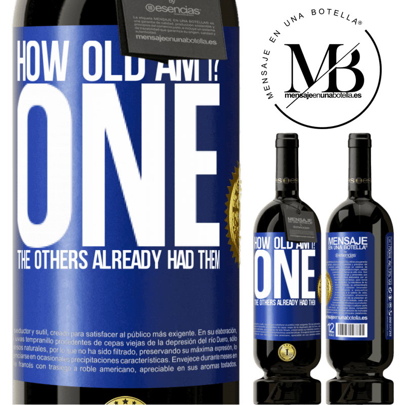 49,95 € Free Shipping | Red Wine Premium Edition MBS® Reserve How old am I? ONE. The others already had them Blue Label. Customizable label Reserve 12 Months Harvest 2014 Tempranillo