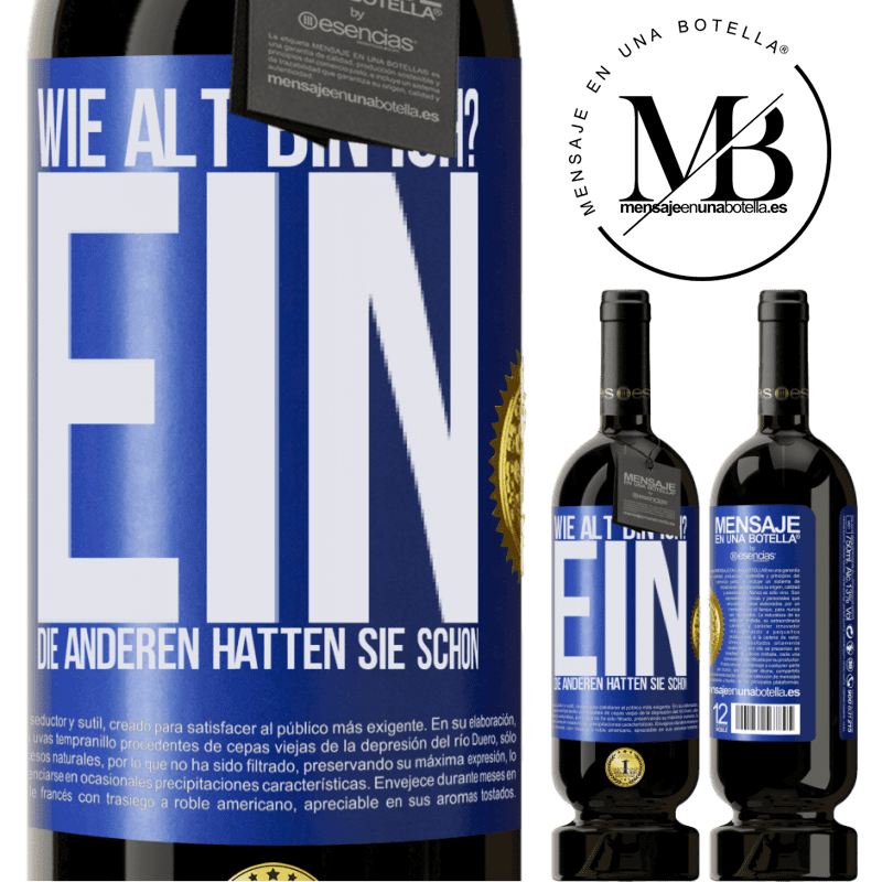 49,95 € Kostenloser Versand | Rotwein Premium Ausgabe MBS® Reserve Wie alt bin ich? EIN. Die anderen hatten sie schon Blaue Markierung. Anpassbares Etikett Reserve 12 Monate Ernte 2015 Tempranillo