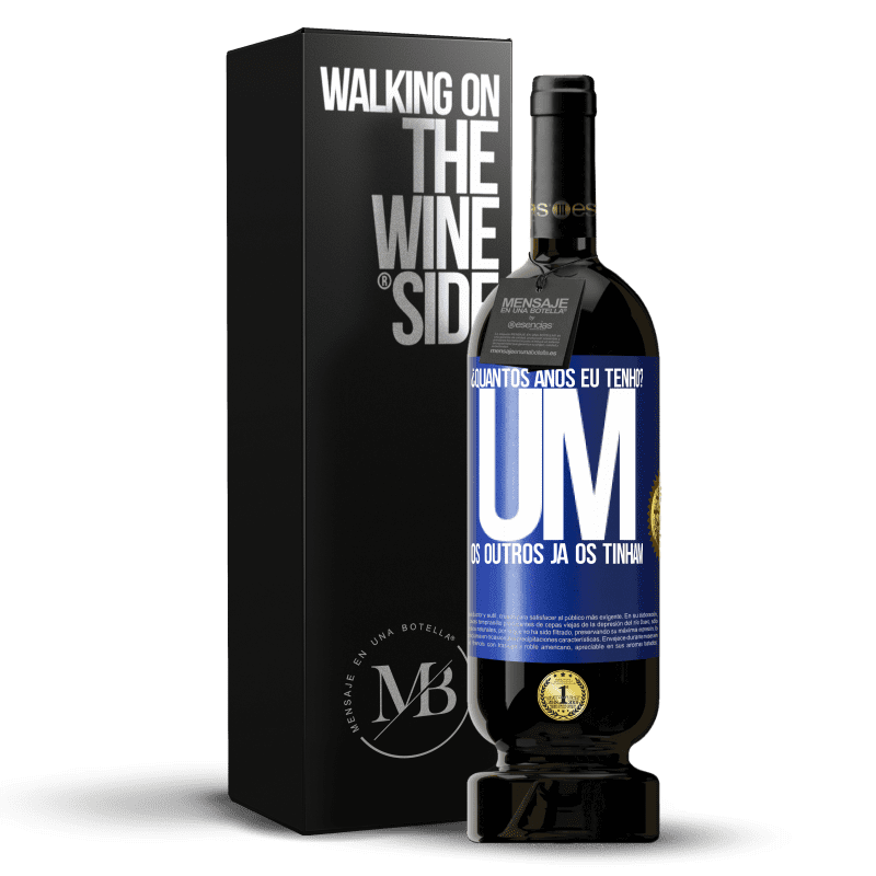 49,95 € Envio grátis | Vinho tinto Edição Premium MBS® Reserva ¿Quantos anos eu tenho? UM. Os outros já os tinham Etiqueta Azul. Etiqueta personalizável Reserva 12 Meses Colheita 2015 Tempranillo