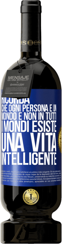 49,95 € | Vino rosso Edizione Premium MBS® Riserva Ricorda che ogni persona è un mondo e non in tutti i mondi esiste una vita intelligente Etichetta Blu. Etichetta personalizzabile Riserva 12 Mesi Raccogliere 2015 Tempranillo