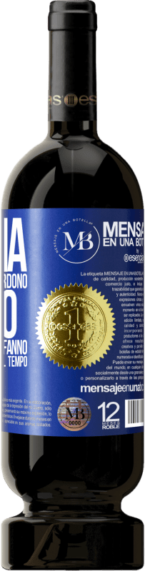 «Cambia le persone che perdono tempo per coloro che ti fanno perdere la cognizione del tempo» Edizione Premium MBS® Riserva