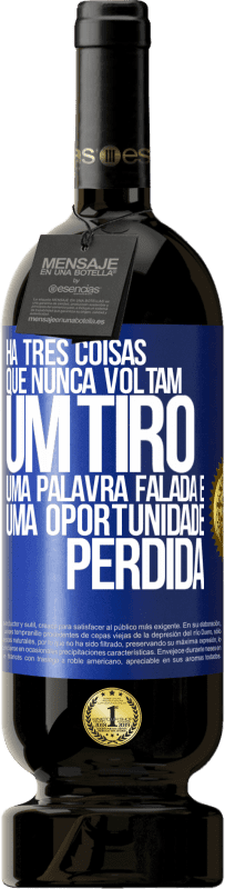 «Há três coisas que nunca voltam: um tiro, uma palavra falada e uma oportunidade perdida» Edição Premium MBS® Reserva