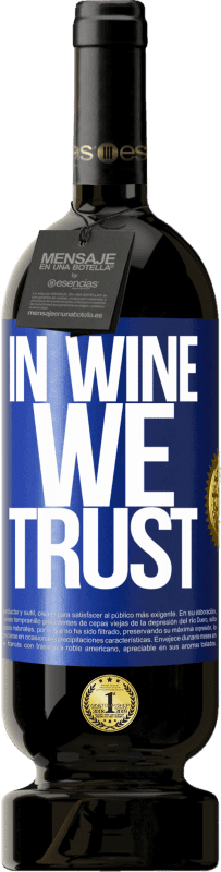 49,95 € | Red Wine Premium Edition MBS® Reserve in wine we trust Blue Label. Customizable label Reserve 12 Months Harvest 2015 Tempranillo