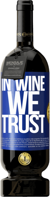 49,95 € | Vino Tinto Edición Premium MBS® Reserva in wine we trust Etiqueta Azul. Etiqueta personalizable Reserva 12 Meses Cosecha 2015 Tempranillo