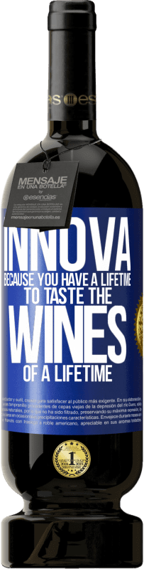 49,95 € | Red Wine Premium Edition MBS® Reserve Innova, because you have a lifetime to taste the wines of a lifetime Blue Label. Customizable label Reserve 12 Months Harvest 2014 Tempranillo