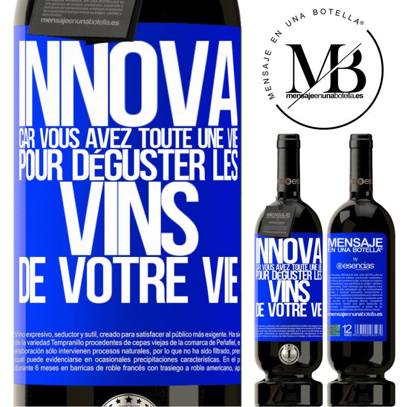 «Innove, tu as toute la vie pour goûter les vins de toute une vie» Édition Premium MBS® Réserve