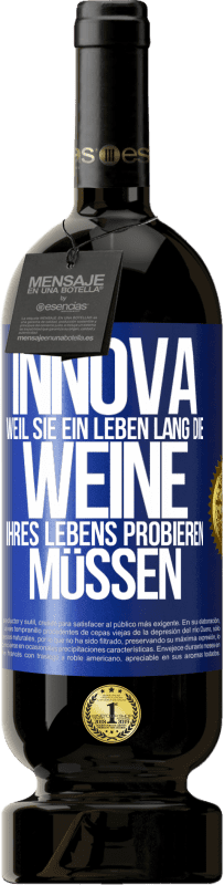 49,95 € | Rotwein Premium Ausgabe MBS® Reserve Innova, weil Sie ein Leben lang die Weine Ihres Lebens probieren müssen Blaue Markierung. Anpassbares Etikett Reserve 12 Monate Ernte 2015 Tempranillo