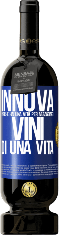 49,95 € Spedizione Gratuita | Vino rosso Edizione Premium MBS® Riserva Innova, perché hai una vita per assaggiare i vini di una vita Etichetta Blu. Etichetta personalizzabile Riserva 12 Mesi Raccogliere 2016 Tempranillo