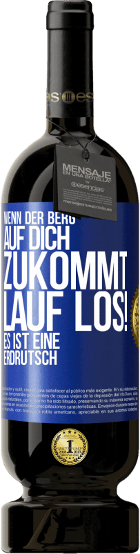 49,95 € Kostenloser Versand | Rotwein Premium Ausgabe MBS® Reserve Wenn der Berg auf dich zukommt. Lauf los! Es ist eine Erdrutsch Blaue Markierung. Anpassbares Etikett Reserve 12 Monate Ernte 2016 Tempranillo