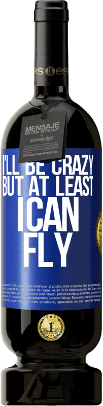 «I'll be crazy, but at least I can fly» Premium Edition MBS® Reserve