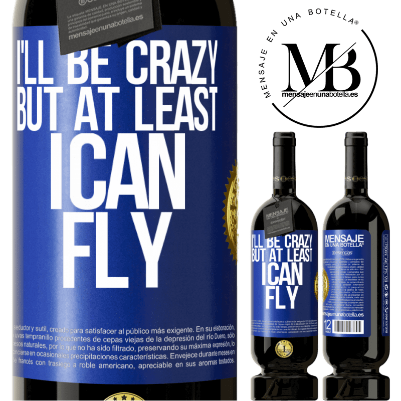 29,95 € Free Shipping | Red Wine Premium Edition MBS® Reserva I'll be crazy, but at least I can fly Blue Label. Customizable label Reserva 12 Months Harvest 2014 Tempranillo