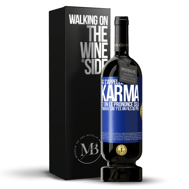 49,95 € Envoi gratuit | Vin rouge Édition Premium MBS® Réserve Ça s'appelle Karma et on le prononce Cela t'arrive car t'es un fils de pute Étiquette Bleue. Étiquette personnalisable Réserve 12 Mois Récolte 2014 Tempranillo