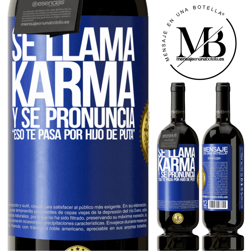 29,95 € Envoi gratuit | Vin rouge Édition Premium MBS® Reserva Son nom est Karma, et il dit Cela vous arrive en tant que fils de pute Étiquette Bleue. Étiquette personnalisable Reserva 12 Mois Récolte 2014 Tempranillo