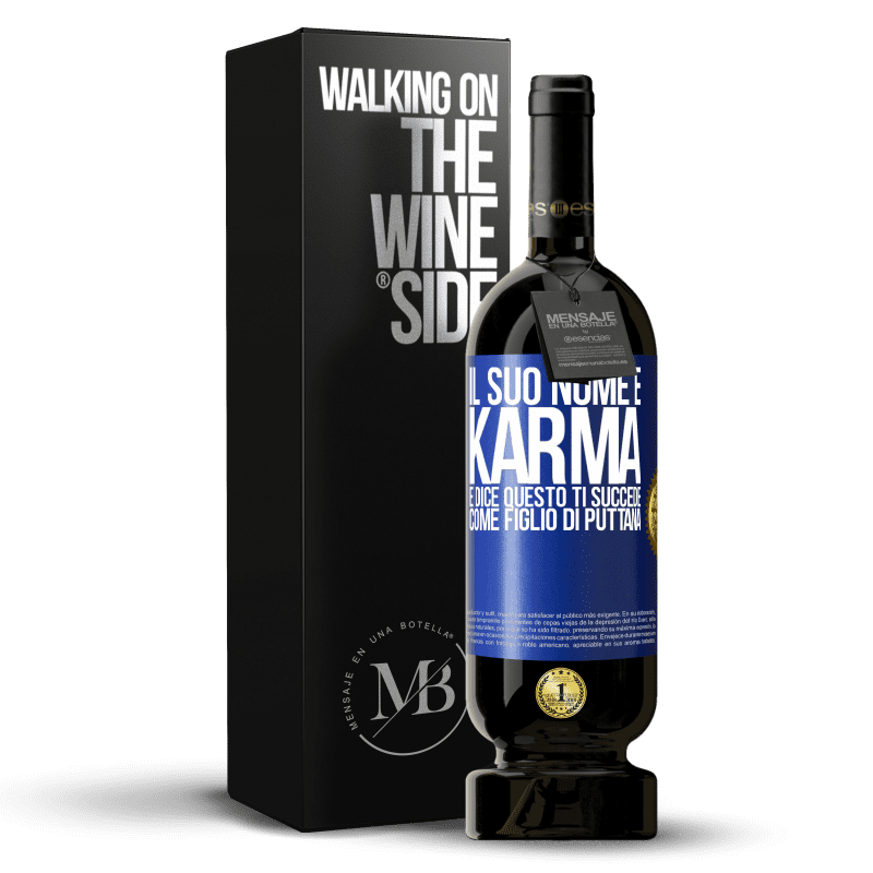 49,95 € Spedizione Gratuita | Vino rosso Edizione Premium MBS® Riserva Il suo nome è Karma e dice Questo ti succede come figlio di puttana Etichetta Blu. Etichetta personalizzabile Riserva 12 Mesi Raccogliere 2015 Tempranillo