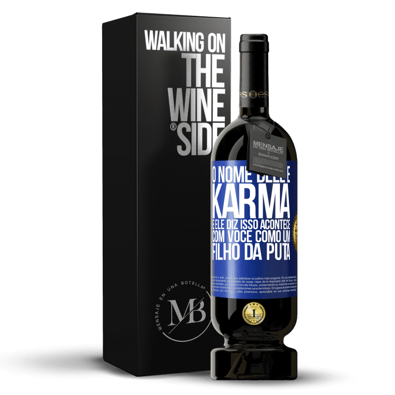 49,95 € Envio grátis | Vinho tinto Edição Premium MBS® Reserva O nome dele é Karma, e ele diz Isso acontece com você como um filho da puta Etiqueta Azul. Etiqueta personalizável Reserva 12 Meses Colheita 2015 Tempranillo