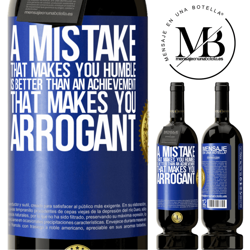 49,95 € Free Shipping | Red Wine Premium Edition MBS® Reserve A mistake that makes you humble is better than an achievement that makes you arrogant Blue Label. Customizable label Reserve 12 Months Harvest 2015 Tempranillo