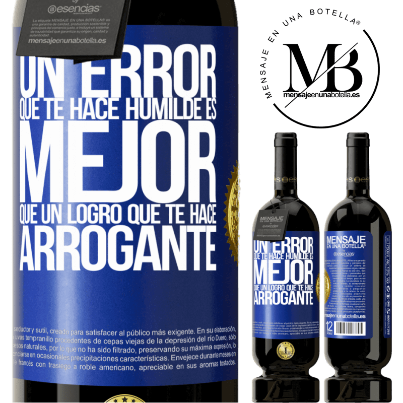 49,95 € Envío gratis | Vino Tinto Edición Premium MBS® Reserva Un error que te hace humilde es mejor que un logro que te hace arrogante Etiqueta Azul. Etiqueta personalizable Reserva 12 Meses Cosecha 2015 Tempranillo