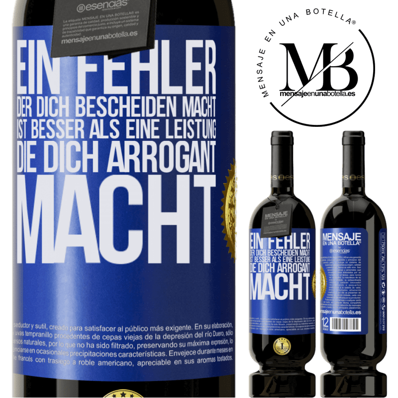 49,95 € Kostenloser Versand | Rotwein Premium Ausgabe MBS® Reserve Ein Fehler, der dich bescheiden macht, ist besser, als eine Leistung, die dich arrogant macht Blaue Markierung. Anpassbares Etikett Reserve 12 Monate Ernte 2015 Tempranillo