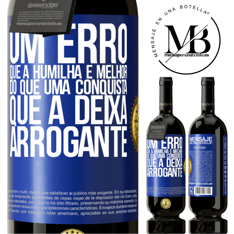 49,95 € Envio grátis | Vinho tinto Edição Premium MBS® Reserva Um erro que a humilha é melhor do que uma conquista que a deixa arrogante Etiqueta Azul. Etiqueta personalizável Reserva 12 Meses Colheita 2015 Tempranillo