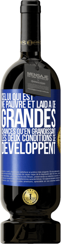 49,95 € Envoi gratuit | Vin rouge Édition Premium MBS® Réserve Celui qui est né pauvre et laid a de grandes chances qu'en grandissant ... les deux conditions se développent Étiquette Bleue. Étiquette personnalisable Réserve 12 Mois Récolte 2016 Tempranillo