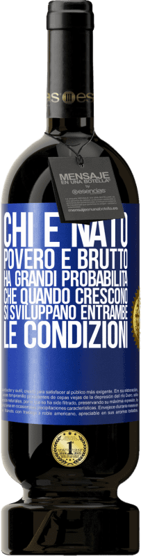 49,95 € Spedizione Gratuita | Vino rosso Edizione Premium MBS® Riserva Chi è nato povero e brutto, ha grandi probabilità che quando crescono ... si sviluppano entrambe le condizioni Etichetta Blu. Etichetta personalizzabile Riserva 12 Mesi Raccogliere 2016 Tempranillo