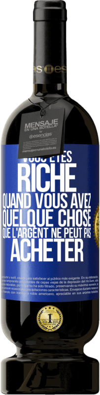 49,95 € | Vin rouge Édition Premium MBS® Réserve Vous êtes riche quand vous avez quelque chose que l'argent ne peut pas acheter Étiquette Bleue. Étiquette personnalisable Réserve 12 Mois Récolte 2015 Tempranillo