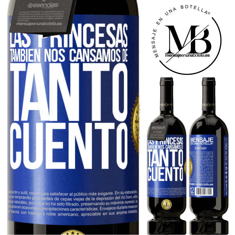 49,95 € Envío gratis | Vino Tinto Edición Premium MBS® Reserva Las princesas también nos cansamos de tanto cuento Etiqueta Azul. Etiqueta personalizable Reserva 12 Meses Cosecha 2014 Tempranillo