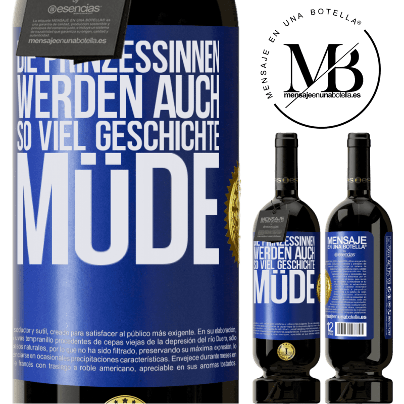 49,95 € Kostenloser Versand | Rotwein Premium Ausgabe MBS® Reserve Die Prinzessinnen werden auch so viel Geschichte müde Blaue Markierung. Anpassbares Etikett Reserve 12 Monate Ernte 2014 Tempranillo