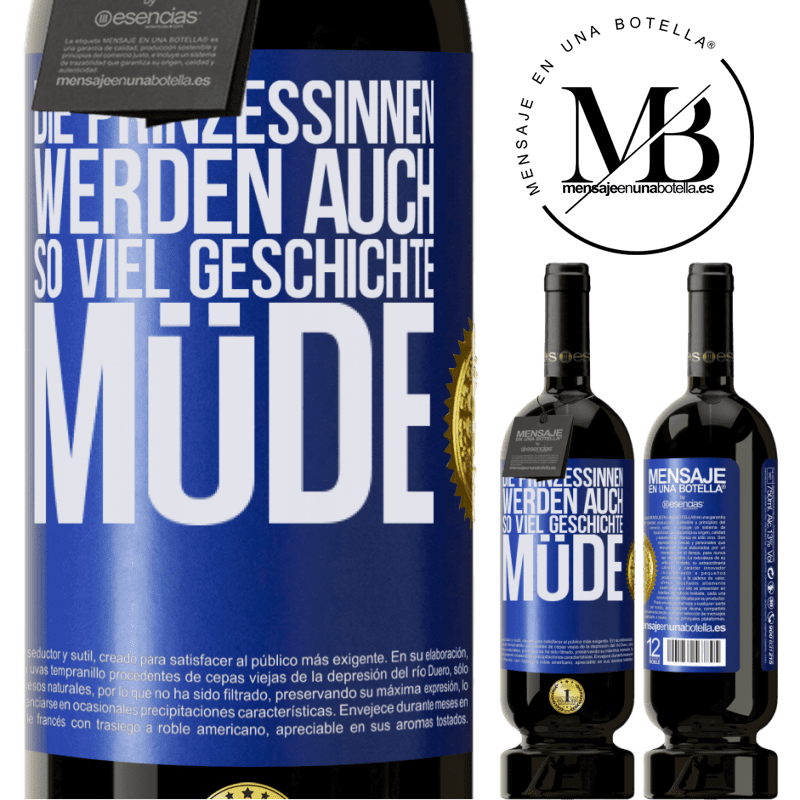 49,95 € Kostenloser Versand | Rotwein Premium Ausgabe MBS® Reserve Die Prinzessinnen werden auch so viel Geschichte müde Blaue Markierung. Anpassbares Etikett Reserve 12 Monate Ernte 2016 Tempranillo