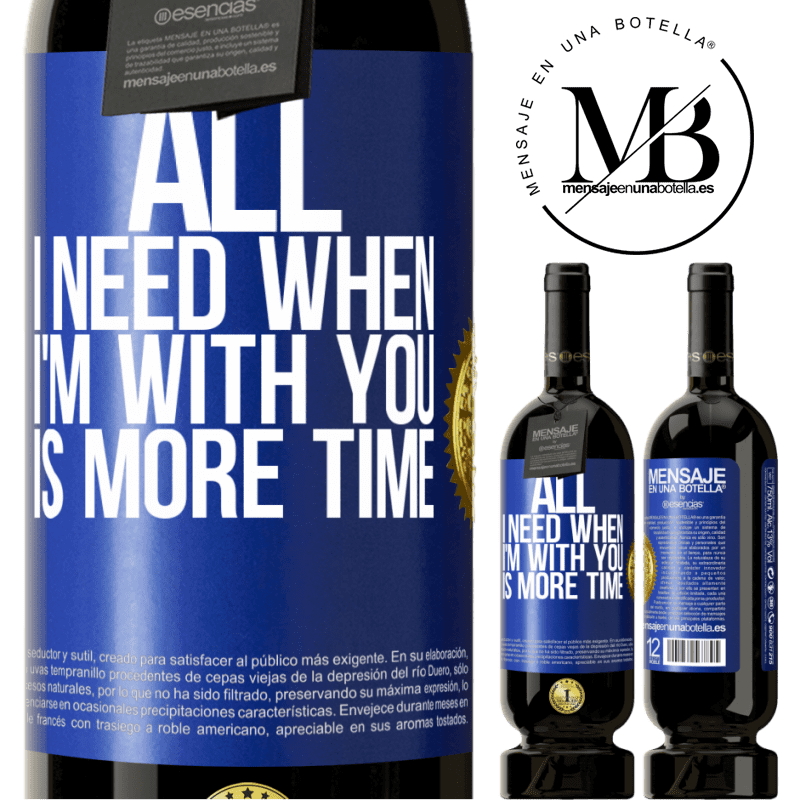 29,95 € Free Shipping | Red Wine Premium Edition MBS® Reserva All I need when I'm with you is more time Blue Label. Customizable label Reserva 12 Months Harvest 2014 Tempranillo