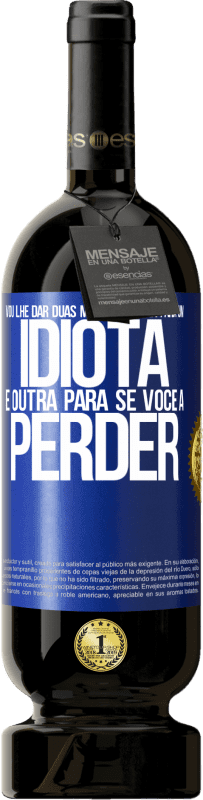 49,95 € Envio grátis | Vinho tinto Edição Premium MBS® Reserva Vou lhe dar duas medalhas: uma para um idiota e outra para se você a perder Etiqueta Azul. Etiqueta personalizável Reserva 12 Meses Colheita 2014 Tempranillo