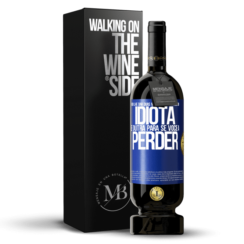 49,95 € Envio grátis | Vinho tinto Edição Premium MBS® Reserva Vou lhe dar duas medalhas: uma para um idiota e outra para se você a perder Etiqueta Azul. Etiqueta personalizável Reserva 12 Meses Colheita 2015 Tempranillo