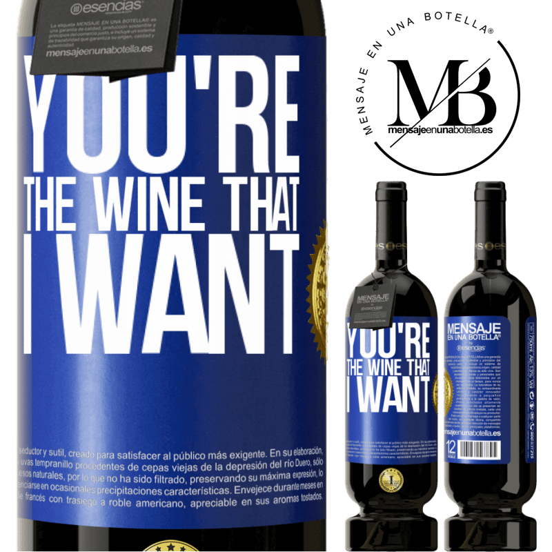 49,95 € Free Shipping | Red Wine Premium Edition MBS® Reserve You're the wine that I want Blue Label. Customizable label Reserve 12 Months Harvest 2015 Tempranillo
