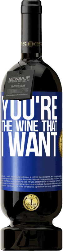 49,95 € | Vin rouge Édition Premium MBS® Réserve You're the wine that I want Étiquette Bleue. Étiquette personnalisable Réserve 12 Mois Récolte 2014 Tempranillo