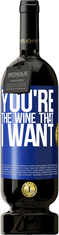 Envoi gratuit | Vin rouge Édition Premium MBS® Réserve You're the wine that I want Étiquette Bleue. Étiquette personnalisable Réserve 12 Mois Récolte 2014 Tempranillo