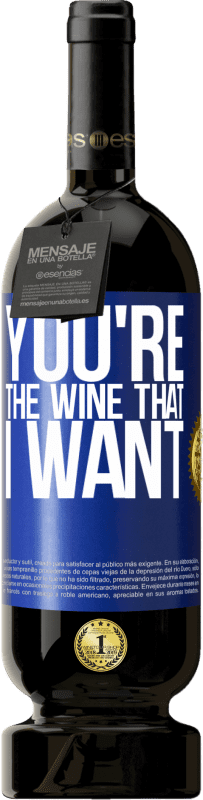 49,95 € | Vin rouge Édition Premium MBS® Réserve You're the wine that I want Étiquette Bleue. Étiquette personnalisable Réserve 12 Mois Récolte 2016 Tempranillo