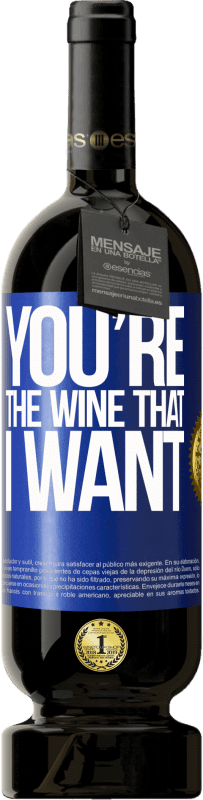 49,95 € | Vino Tinto Edición Premium MBS® Reserva You're the wine that I want Etiqueta Azul. Etiqueta personalizable Reserva 12 Meses Cosecha 2014 Tempranillo