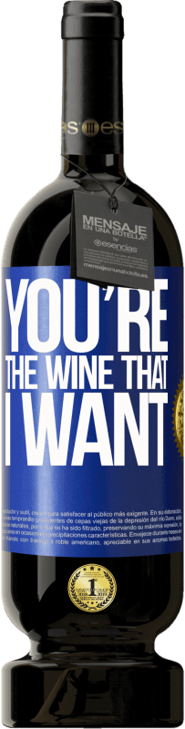 49,95 € | Vino Tinto Edición Premium MBS® Reserva You're the wine that I want Etiqueta Azul. Etiqueta personalizable Reserva 12 Meses Cosecha 2015 Tempranillo