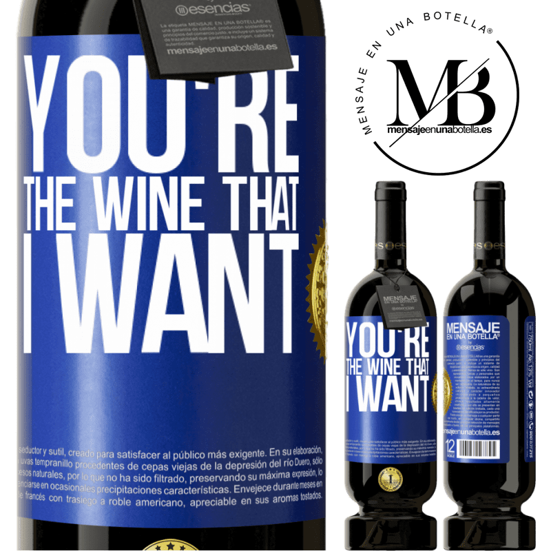 49,95 € Kostenloser Versand | Rotwein Premium Ausgabe MBS® Reserve You're the wine that I want Blaue Markierung. Anpassbares Etikett Reserve 12 Monate Ernte 2015 Tempranillo