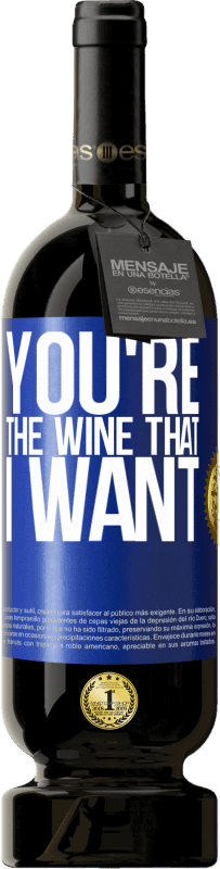 49,95 € | Vino rosso Edizione Premium MBS® Riserva You're the wine that I want Etichetta Blu. Etichetta personalizzabile Riserva 12 Mesi Raccogliere 2015 Tempranillo