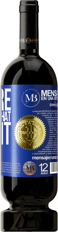 «You're the wine that I want» Edizione Premium MBS® Riserva
