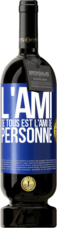 49,95 € Envoi gratuit | Vin rouge Édition Premium MBS® Réserve L'ami de tous est l'ami de personne Étiquette Bleue. Étiquette personnalisable Réserve 12 Mois Récolte 2016 Tempranillo